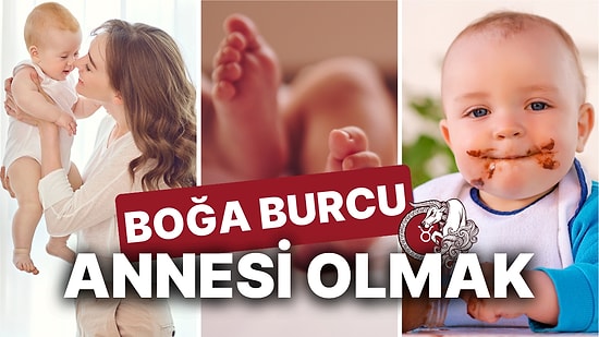 Boğa Burcu Annesi Olmak! Boğa Burcu Annesi Olacakların İşini Kolaylaştıracak İpuçları