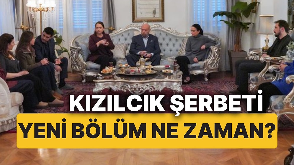 Kızılcık Şerbeti Bu Akşam (24 Ocak Cuma) Var mı, Yok mu? Kızılcık Şerbeti Yeni Bölüm Ne Zaman?