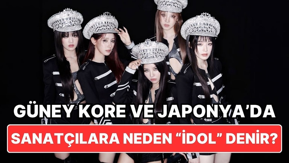 Güney Kore ve Japonya Gibi Ülkelerde Neden Sanatçılara Bizim Aksimize "İdol" Diyorlar?