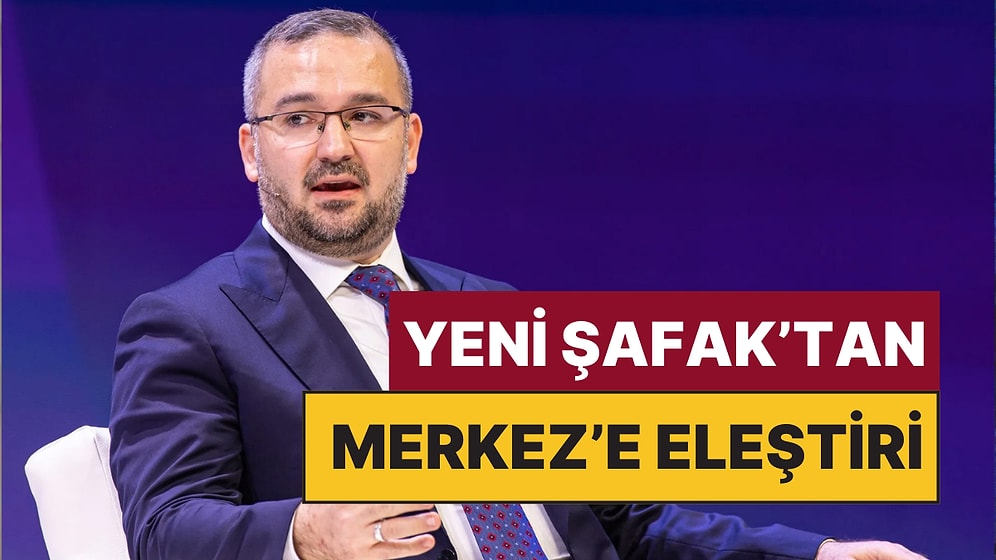 Yeni Şafak'tan Merkez Bankası'na Beklenmedik Faiz Eleştirisi