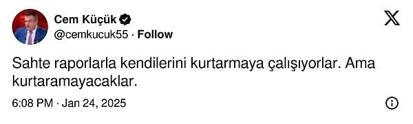 Gazeteci Cem Küçük, X hesabından şu yorumu yaptı: "Sahte raporlarla kendilerini kurtarmaya çalışıyorlar. Ama kurtaramayacaklar."