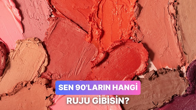 90'larda Hangi Ruj Rengi Olurdun?