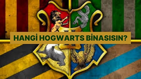 Hangi Hogwarts Binasının Ruhunu Taşıyorsun?