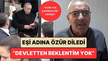 "Evim Yok, Çadırdayım" Demişti: O Kadının Eşi "Zaten Devletin Başı Kendinden Aşkın" Diyerek Özür Diledi