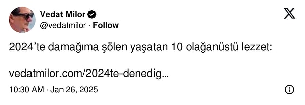 "Geçen sene hem Türkiye’de hem de yurt dışında olağanüstü yemekleri deneme şansım oldu." diyen Vedat Milor, 2024'te denediği ve en sevdiği 10 yemeği sıraladı.