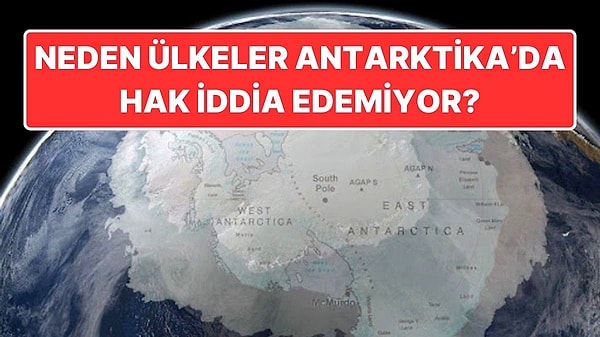 10. Hiçbir Ülkenin Antarktika'nın Üzerinde Hak İddia Edememesinin Sebebi Ne?