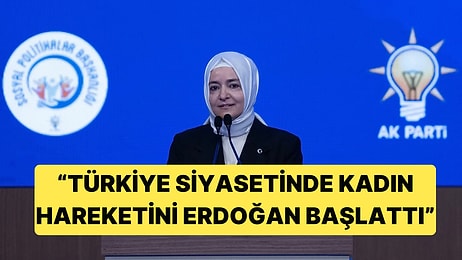 AKP Genel Başkan Yardımcısı Fatma Betül Sayan Kaya'dan Erdoğan'a Kadın Hareketi Övgüsü