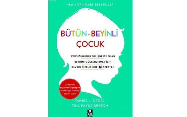 Bütün-Beyinli Çocuk: Çocuğunuzun Gelişmekte Olan Beynini Güçlendirmek İçin Devrim Niteliğinde 12 Strateji