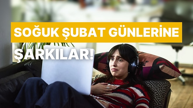 Aşk Geride Kaldı, Şubat’ın Soğuk Günleri Sürüyor: Hüzünlü Anlarınıza İyi Gelecek 16 Şarkı