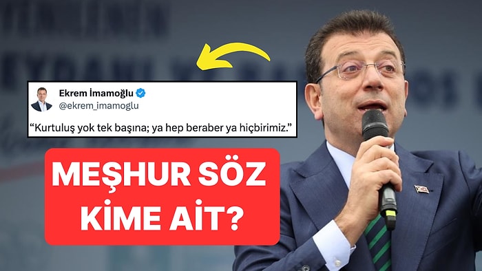 Ekrem İmamoğlu Paylaştı, Gündem Oldu: “Kurtuluş Yok Tek Başına; Ya Hep Beraber Ya Hiçbirimiz” Sözü Kime Ait?