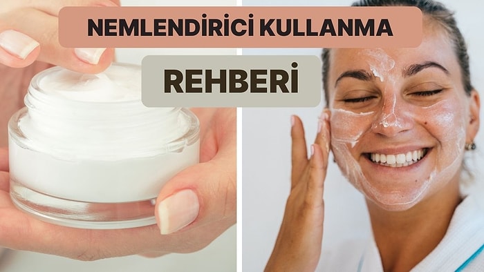 Her Şeyin Bir Kuralı Var: Cilt Tipine Uygun Nemlendiriciyi Seçmene Yardımcı Oluyoruz!