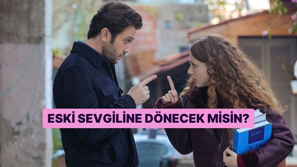 Evet/Hayır Testine Göre Eski Sevgiline Dönecek misin?