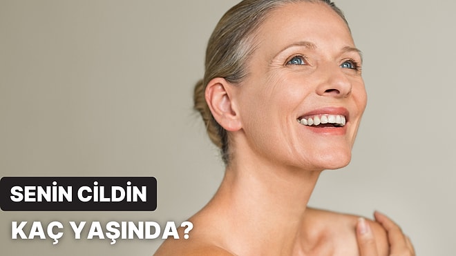 Cildinin Yaşını Tahmin Ediyoruz!