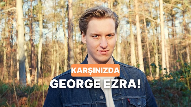 George Ezra’nın Acilen Dinlenmesi Gereken 10 Şarkısı