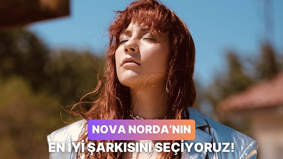 Nova Norda'nın En İyi Şarkısını Seçiyoruz!