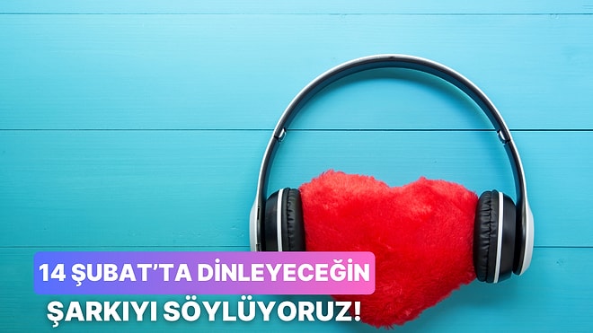 14 Şubat'ta Senin İlişki Durumunu Yansıtan Şarkıyı Söylüyoruz!