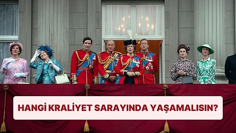 Hangi Kraliyet Sarayında Yaşamalısın?