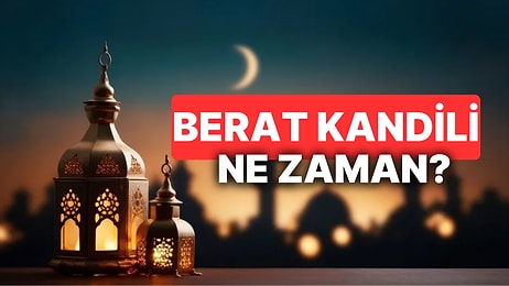 Berat Kandili Ne Zaman? Berat Kandili'nin Faziletleri Nelerdir, Berat Gecesi Hangi İbadetler Yapılır?