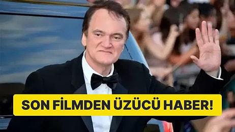 Quentin Tarantino Sinemaya Veda Ediyor: Son Filmi ile İlgili Üzücü Haber!