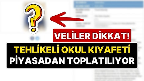 Velilerin Dikkatine! Ticaret Bakanlığı Bir Okul Kıyafetini 'Tehlikeli' Olduğu İçin Piyasadan Toplatıyor