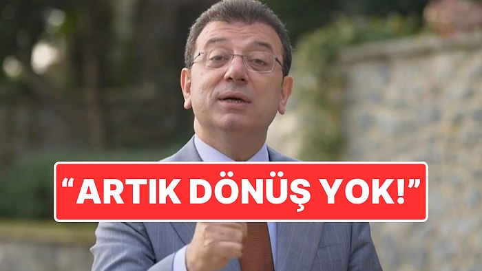 İBB Başkanı Ekrem İmamoğlu'ndan Açıklama: "Artık Dönüş Yok"