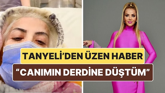 Domuz Gribi Olan Tanyeli'den Üzen Haber! ''Canımın Derdine Düştüm'' Diyerek Dua İstedi