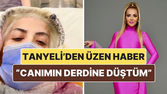 Domuz Gribi Olan Tanyeli'den Üzen Haber! ''Canımın Derdine Düştüm'' Diyerek Dua İstedi