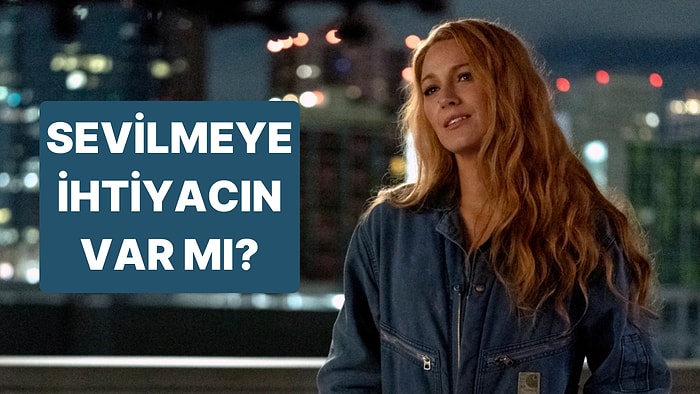 Sevilmeye İhtiyacın Var mı?