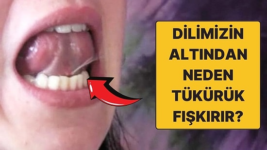 Neden Bazen İstemsizce de Olsa Dilimizin Altından Tükürük Fışkırır?