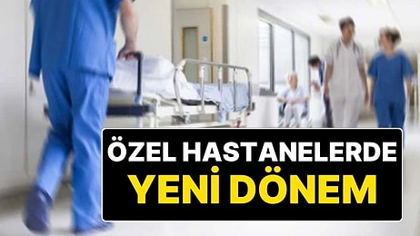 Hastanelerde Fahiş Fiyata Son! Özel Hastanelerde Yeni Dönem Başlıyor