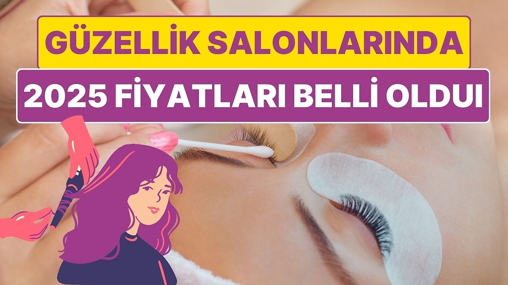 Cilt Bakımı, Protez Tırnak, Makyaj, Epilasyon… Güzellik Salonlarının 2025 Yılı Fiyat Tarifesi Belli Oldu