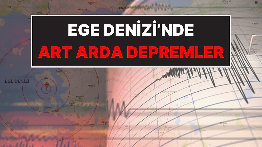 AFAD Duyurdu: Ege Denizi'nde Art Arda Depremler Meydana Geldi