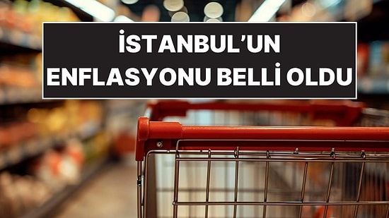 İTO Açıkladı: İstanbul’un Ocak Ayı Enflasyonu Belli Oldu