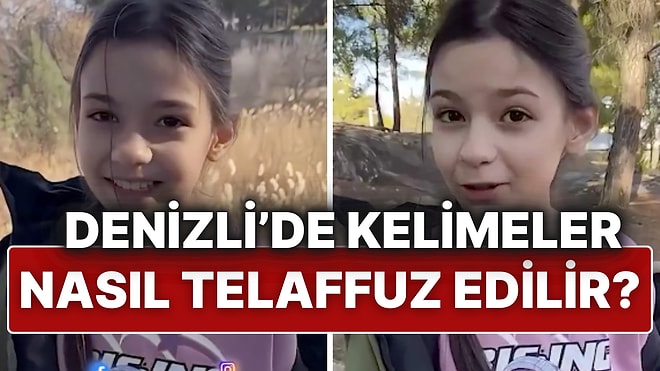 Sosyal Medya Kullanıcısı Ece Gürler Denizli'de Kelimeleri Nasıl Telaffuz Ettiklerini Gösterdi