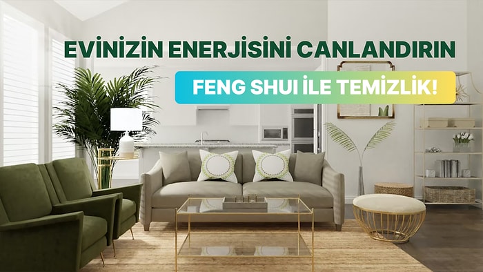 Evinizin Enerjisini de Temizleyin: Feng Shui ile 10 Adımda Temizlik Rehberi