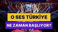 O Ses Türkiye Ne Zaman Başlıyor? O Ses Türkiye'nin Yeni Sezonu Ne Zaman Başlayacak?