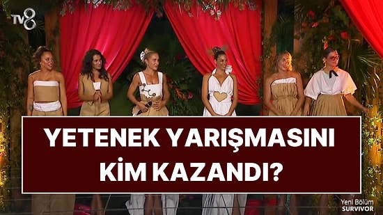 Survivor 2025 Yetenek Yarışmasını Kim Kazandı? Survivor Yetenek Yarışmasının Şampiyonu Kim Oldu?