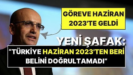 Yeni Şafak’tan Mehmet Şimşek’e Üstü Kapalı Sert Eleştiri: “Türkiye Haziran 2023’ten Beri Belini Doğrultamadı”