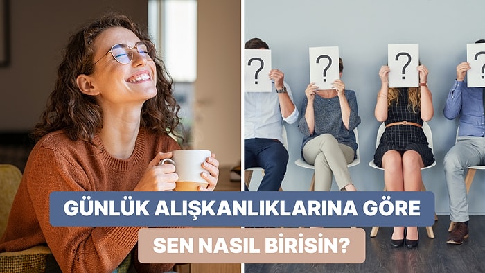 Evdeki Alışkanlıklarına Göre Sen Aslında Kimsin?