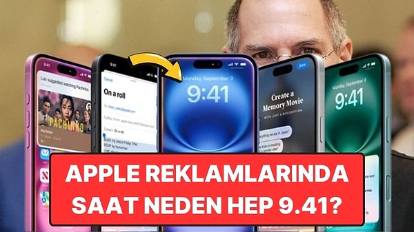 1. Ardında Özel Bir Anlam Varmış: Apple'ın Tüm Ürünlerinde Neden Saat Hep 9.41’i Gösteriyor?