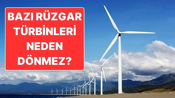 10. Bazı Rüzgar Türbinleri Dururken Bazıları Neden Dönmeye Devam Eder?