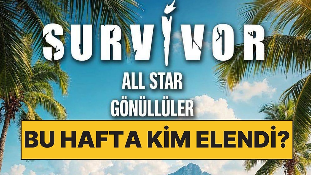 Survivor'da Bu Hafta Kim Elendi? Survivor'a Kim Veda Etti? 3 Şubat 2025 Survivor'a Kim Veda Etti?