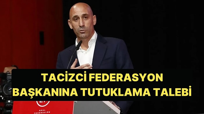 İspanya'da Milli Futbolcuyu Taciz Eden Federasyon Başkanı İçin Tutuklama Talep Edildi