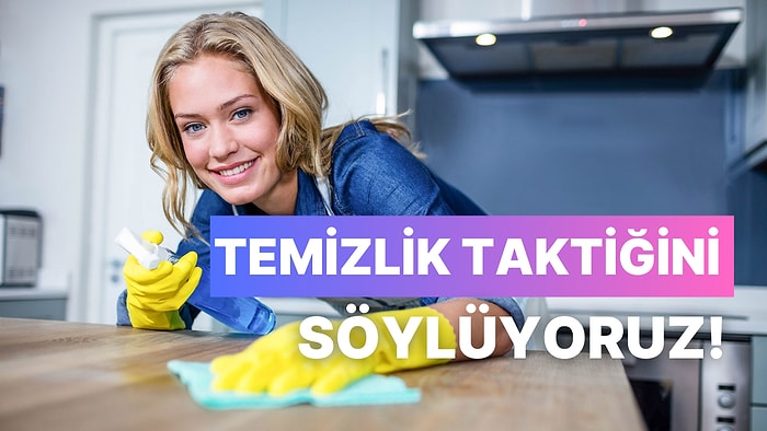 10 Soruda Gününü Kurtaracak Temizlik Taktiğini Söylüyoruz!