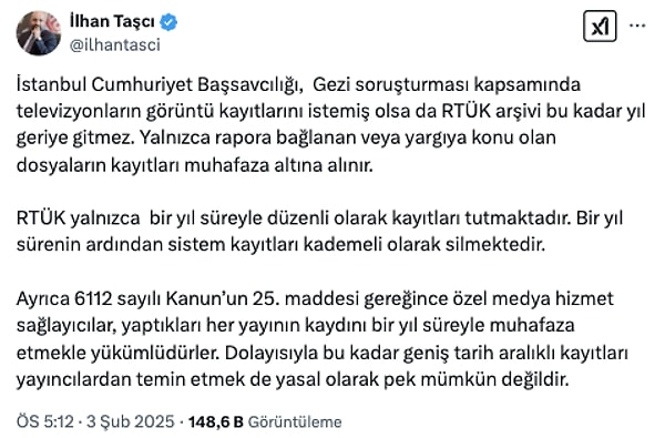 Bu talep üzerine RTÜK üyesi İlhan Taşçı, X hesabından bir açıklama yapıp RTÜK'ün kayıtları yalnızca 1 yıl süreyle tuttuğunu dile getirmişti.