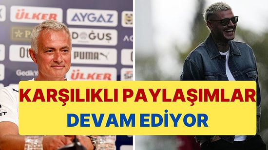 Mourinho ve Icardi Arasındaki Tartışma Fenerbahçe ve Galatasaray Hesaplarında Devam Ediyor