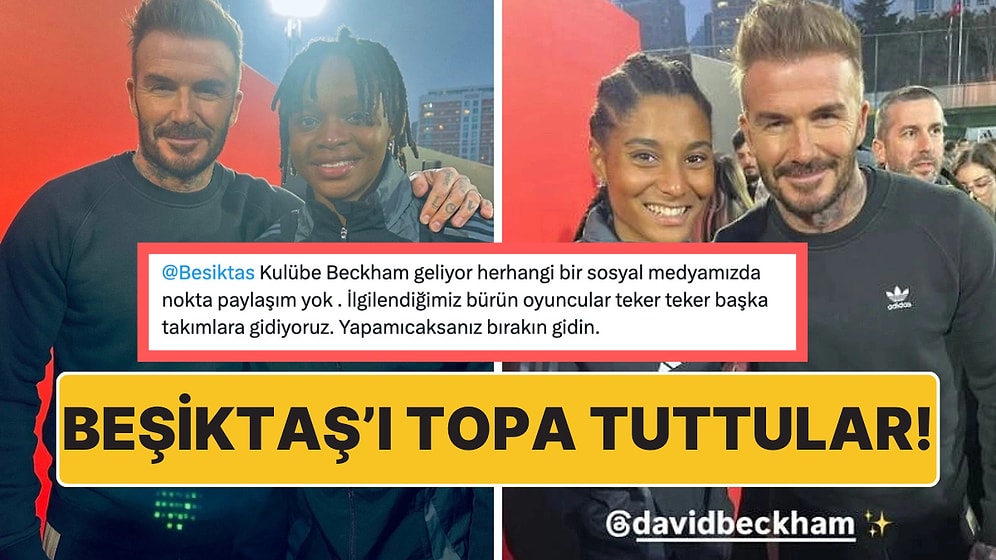 David Beckham'ın Beşiktaş Kadın Futbol Takımı ile Buluşması Duyurulmayınca Taraftarlar Tepki Gösterdi!