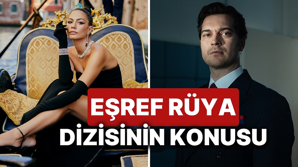 Eşref Rüya Dizisinin Konusu Nedir, Oyuncuları Kimler? Eşref Rüya Hangi Kanalda Yayınlancak?