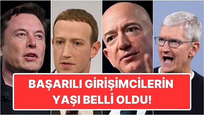 Hayır 20'li Yaşlar Değil: En Başarılı Girişimcilerin Kaç Yaş Aralığında Olduğu Belli Oldu!