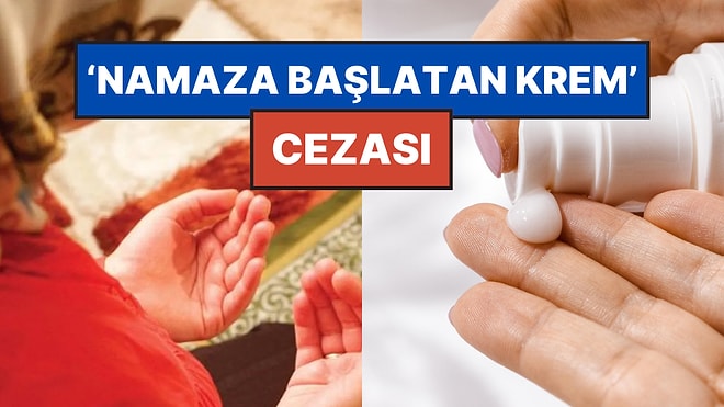 “Bu Kremi Kullanınca Namaza Başladım” Diyen Influencera 880 Bin TL Ceza Kesildi